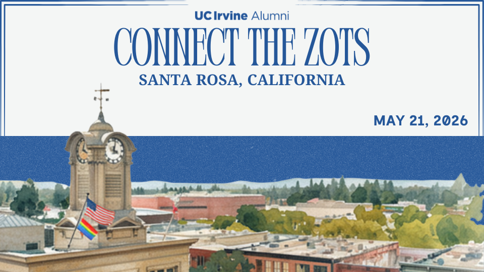 “Promotional graphic for UC Irvine Alumni titled ‘Connect the Zots,’ with text reading ‘Santa Rosa, California’ and ‘May 21, 2026.’ An illustrated downtown scene features a historic building with a clock tower in the foreground, flying a rainbow flag, with low-rise buildings, trees, and rolling hills in the background under a blue sky.”