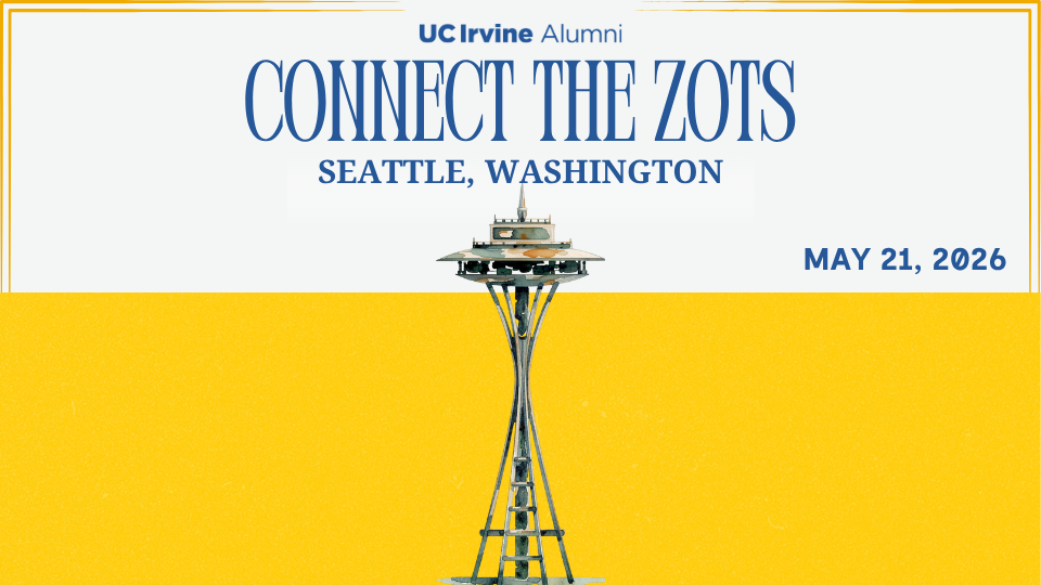 “Promotional graphic for UC Irvine Alumni titled ‘Connect the Zots,’ with text reading ‘Seattle, Washington’ and ‘May 21, 2026.’ An illustrated Space Needle rises from the bottom center of the image against a bright gold background.”
