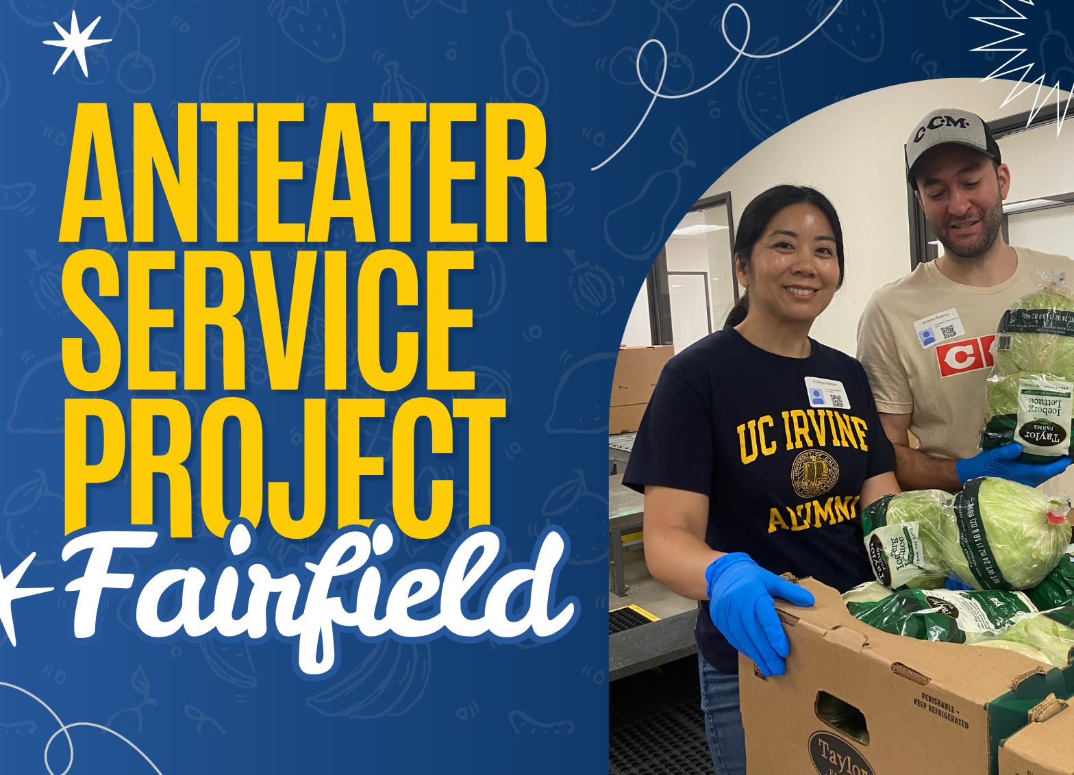 Promotional graphic for the Anteater Service Project Fairfield, featuring large yellow and white text beside a photo of two volunteers wearing blue gloves and holding a box filled with packaged lettuce.